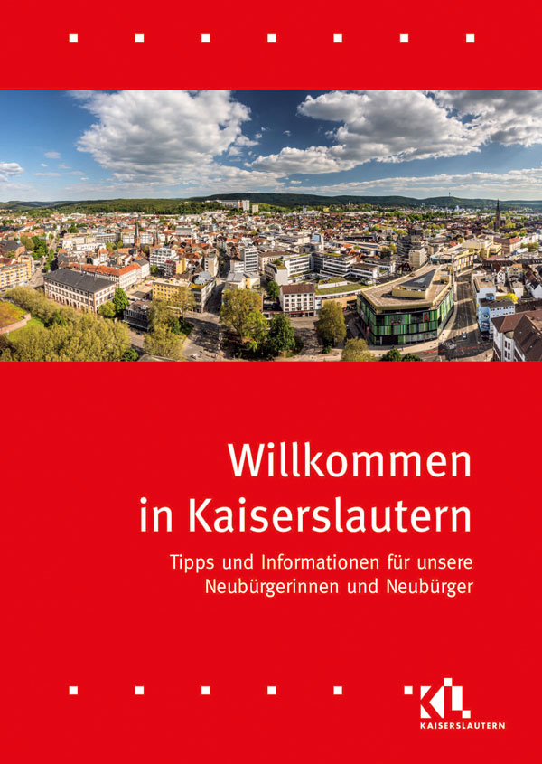 Willkommen in Kaiserslautern Tipps und Informationen für unsere Neubürgerinnen und Neubürger