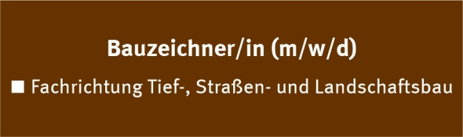 Bauzeichner/in Fachrichtung Tief-, Straßen- und Landschaftsbau 